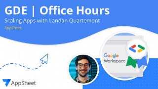 Scaling Apps with AppSheet | GDE Office Hours