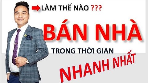 Làm cách nào để bán nhà nhanh nhất