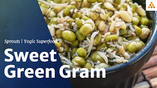 Sweet Green Gram | Sprouted Mung Beans | Raw Sprout Salad | Yogic Superfood