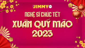 Nghệ sĩ Jimmy TV chúc Tết - Xuân Quý Mão