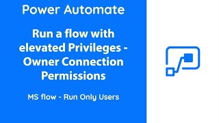 Power Automate - Run flow with Elevated Privileges (Run Only Users)