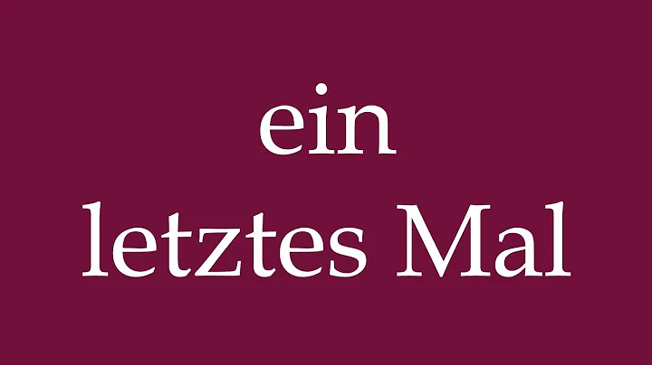 How to Pronounce ''ein letztes Mal'' (a last time) Correctly in German