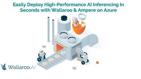 Easily deploy high-performance AI inferencing In seconds with Wallaroo & Ampere on Azure