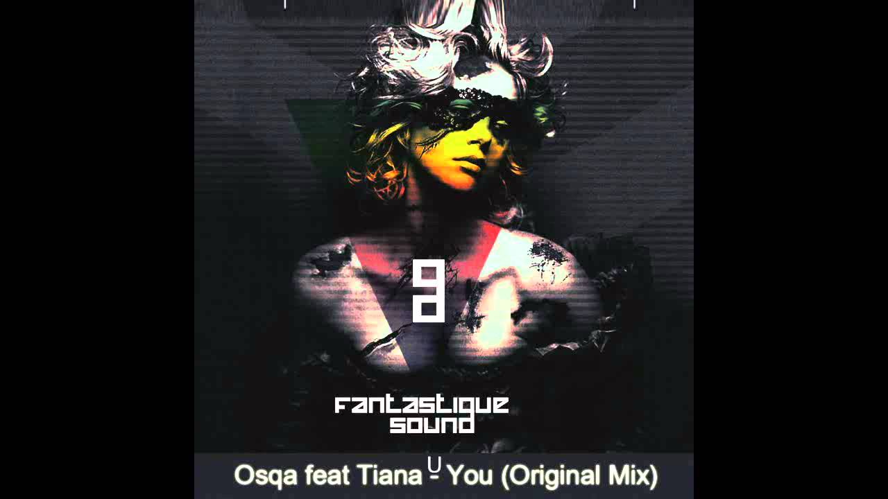 Watch Osqa feat Tiana U - You (Original Mix) EXCLUSIVE on YouTube Watch Osqa feat Tiana U - You (Original Mix) EXCLUSIVE on YouTube