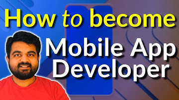 How to Get a Mobile App Developer Job - Explained