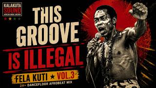 This Groove Is Illegal | Fela Kuti Vol. 3 — 2H of Dancefloor Afrobeat