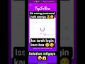 top follow wrong password problem | top follow - tags wrong password problem | topfollow latest app