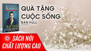 Sách nói Quà Tặng Cuộc Sống - Anthony Robbins | Voiz FM