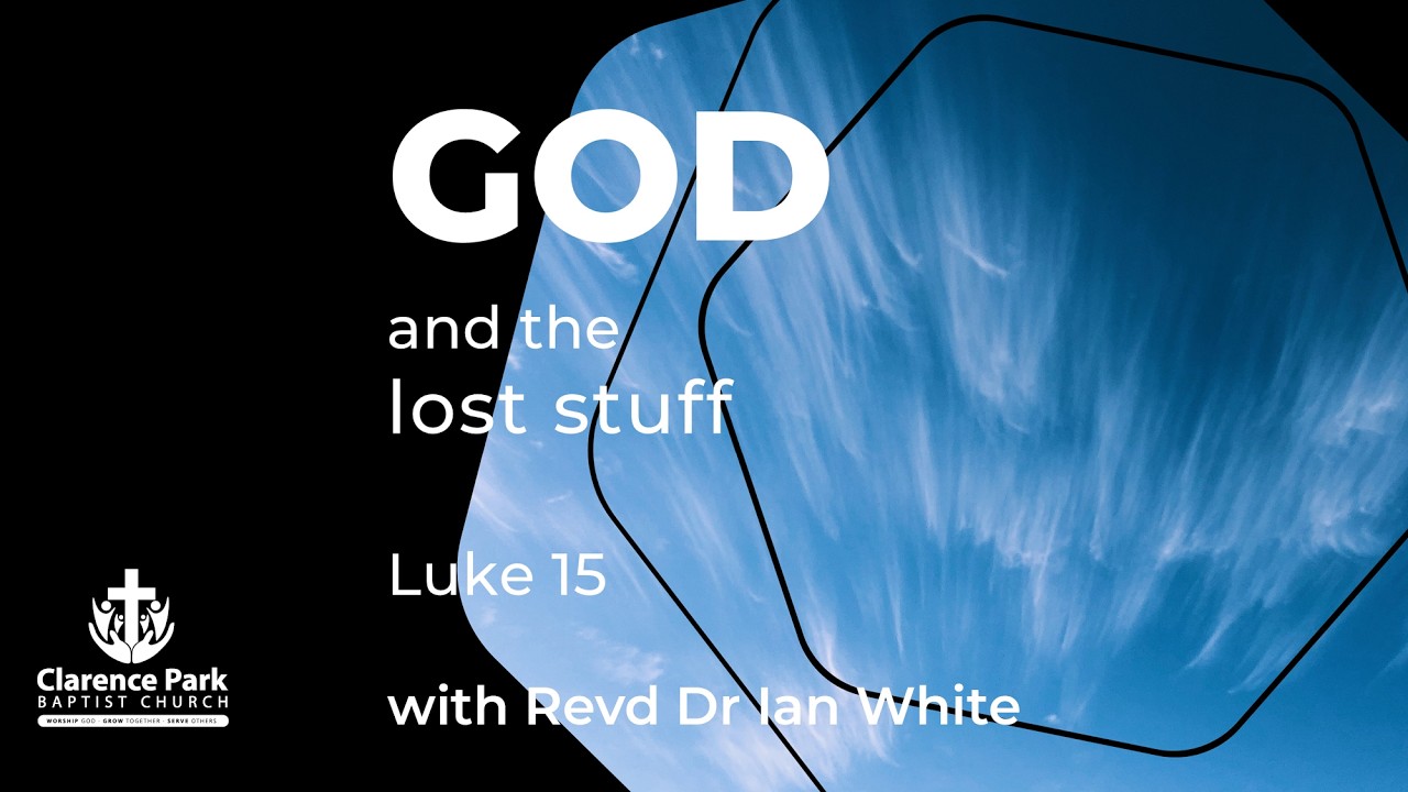 17 05 2026 - Luke 15 : 1-32 'God and the Lost Stuff' with Revd Dr Ian White