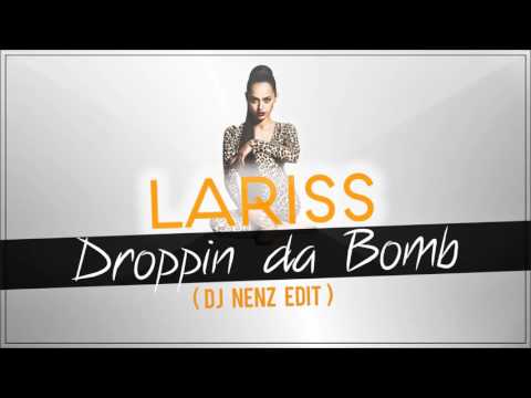 Lariss - Droppin da Bomb (DJ NenZ Edit)