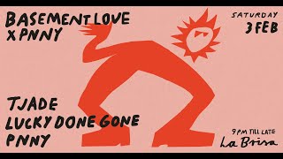 Basement Love x Tjade x Lucky Done Gone x PNNY