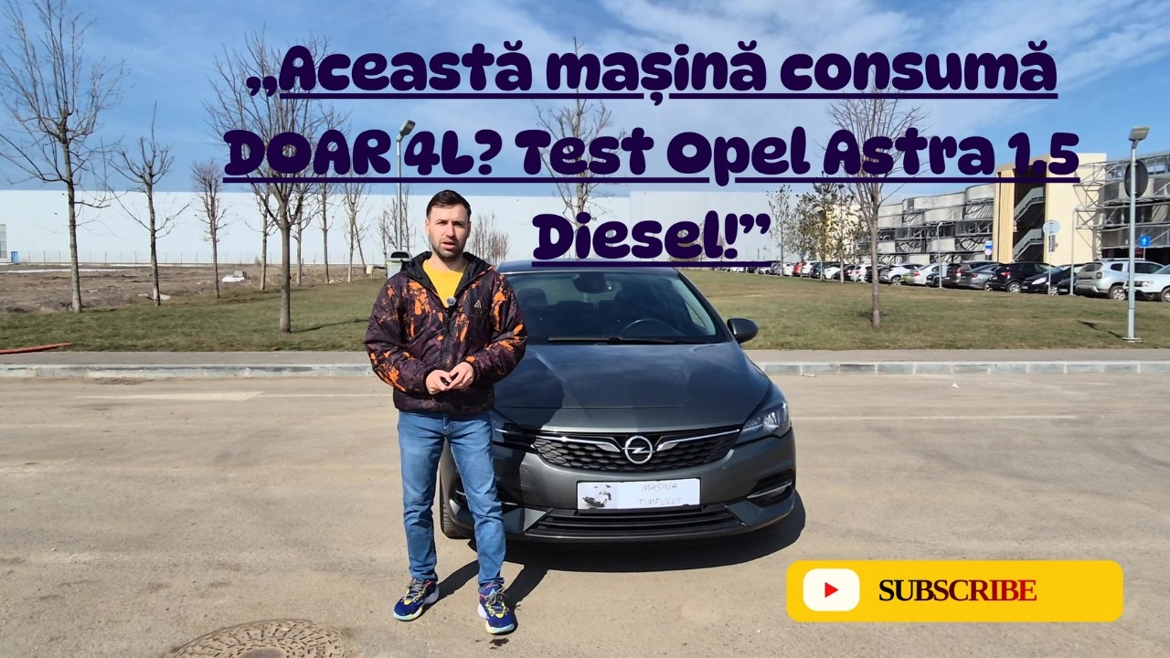 „Această mașină consumă DOAR 4L? Test Opel Astra 1.5 Diesel!”