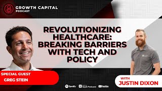 EP22 | Revolutionizing Healthcare: Breaking Barriers with Tech and Policy with Greg Stein