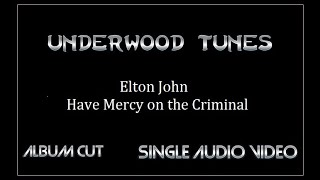 Elton John ~ Have Mercy on the Criminal ~ 1973 ~ Single Audio Video