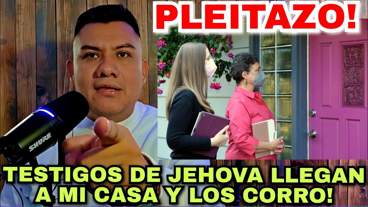 🚨PLEITAZO! Testigos de Jehova LLEGAN A MI CASA y LOS CORRO!🥶💣TERMINA MAL TODO! 