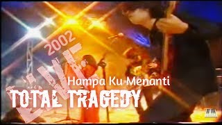 Total Tragedy - Hampa Ku Menanti (Go Rock 2002) Jakarta.