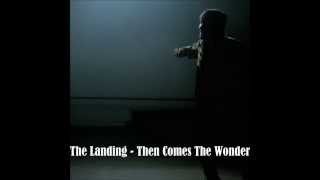 The landing - Then Comes The Wonder