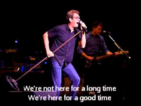 Huey Lewis & The News (+) We're Not Here for a Long Time (We're Here for a Good Time) (Plan  B)