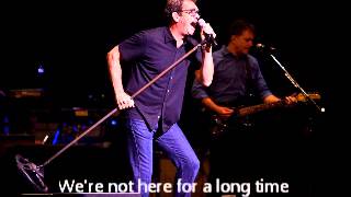 Huey Lewis &amp; The News We&#39;re Not Here For A Long Time We&#39;re Here For A Good Time