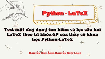 Test một ứng dụng tìm kiếm và lọc câu hỏi LaTeX theo từ khóa-SP của thầy cô khóa học Python-LaTeX.