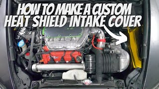 How To Make A Custom  Heat Shield For Your Intake