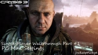 Crysis 3 PC Single Player Walkthrough - Max Settings - Part 1 "Welcome to the War"