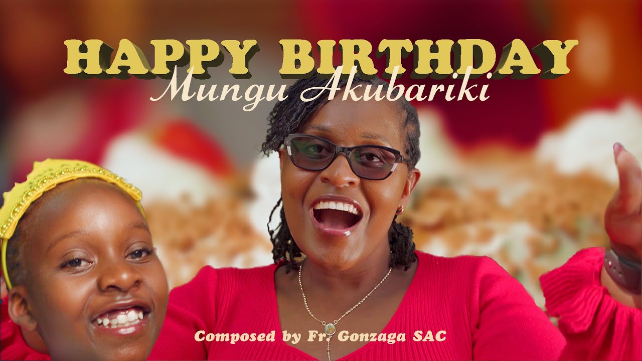 HAPPY BIRTHDAY Mungu Akubariki