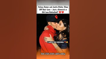 Selena Gomez and Justin Bieber Show Off Their Love – Just a Gimmick or Old Love Rekindled?