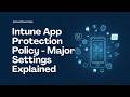 Configure Intune App Protection Policy - Major Settings Explained