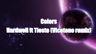 LYRICS | Colors - Hardwell ft. Tiësto (Vicetone remix)