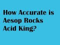 Capture de la vidéo How Accurate Is Aesop Rocks Acid King?