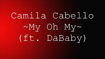 Camila Cabello - My Oh My (ft. DaBaby) [Lyrics]