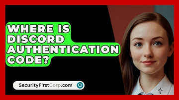 Where Is Discord Authentication Code? - SecurityFirstCorp.com