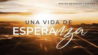 Una vida de esperanza - Pastor Reynaldo Logroño | La IBI