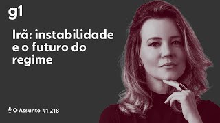 Irã: instabilidade e o futuro do regime | O ASSUNTO