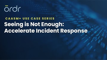 OrdrAI CAASM+: Accelerate Incident Response with Actionable Asset Insights
