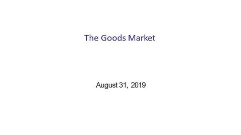 Lecture 3: The Goods Market - Intermediate Macroeconomics - Blanchard & Johnson