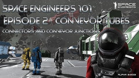 Space Engineers 101 Episode 2:Conveyor tube and Junctions
