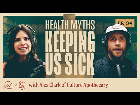 Exposing Health Myths that Keep Us Sick | with Alex Clark of Culture Apothecary | Ep. 34
