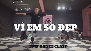 VÌ EM SO ĐẸP( THÀNH DRAW)/ ANNIE CHOREOGRAPHY/ BMP DANCE CLASS