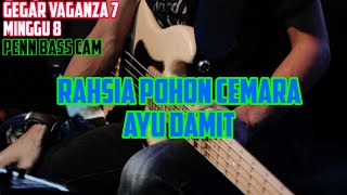 RAHSIA POHON CEMARA   AYU DAMIT    GEGAR VAGANZA 7 MINGGU 8   BASS CAM
