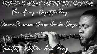 30 MINUTES PROPHETIC SAXOPHONE HEALING WORSHIP INSTRUMENTAL| DEEP YORUBA SONG| MEDITATE WATCH & PRAY