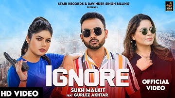 Gurlez Akhtar | Sukh Malkit Feat. Megha Sharma  | Ignore |Official Video | New Punjabi Song 2022
