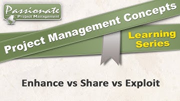 Project Management Concept #25: Risk Strategies - Exploit, Share, & Enhance