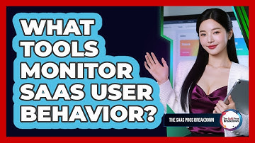 What Tools Monitor SaaS User Behavior?