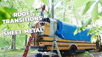 Skoolie Bus Conversion - Ep 4 - Sheet Metal + Roof Transitions