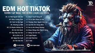 Nhạc EDM REMIX 2024, EDM HOT TIKTOK - Nhạc Trẻ Remix 2024 Hay Nhất, Có Một Người Vẫn Đợi,...