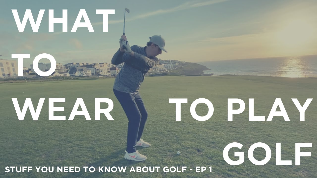 What To Wear To Play Golf - YouTube