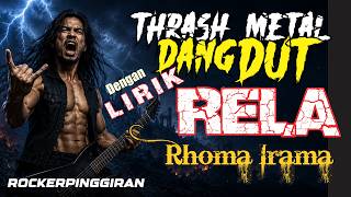 RELA - Rhoma Irama (Thrash Metal Dangdut Cover) | ROCKER PINGGIRAN (Lyrics)RELA DANGDUT PRIA