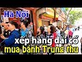 Hà Nội: Xếp hàng dài cổ mua bánh Trung thu (2019) I Dzung Viet Vlog